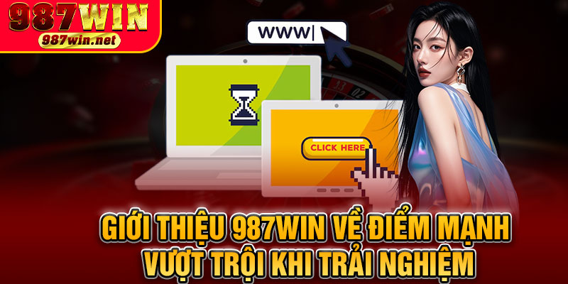 Giới Thiệu 987WIN Về Điểm Mạnh Vượt Trội Khi Trải Nghiệm
