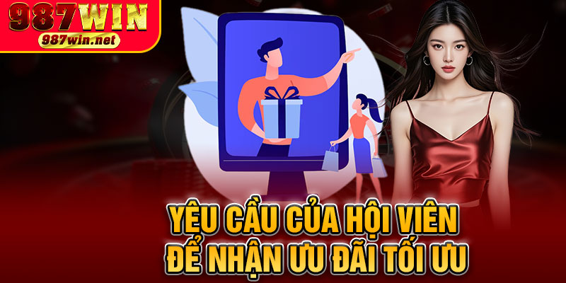 Yêu Cầu Của Hội Viên Để Nhận Ưu Đãi Tối Ưu
