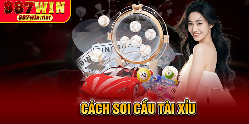 Cách Soi Cầu Tài Xỉu