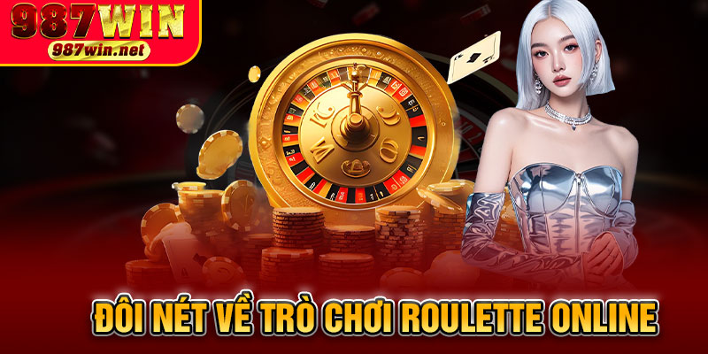 Đôi Nét Về Trò Chơi Roulette Online