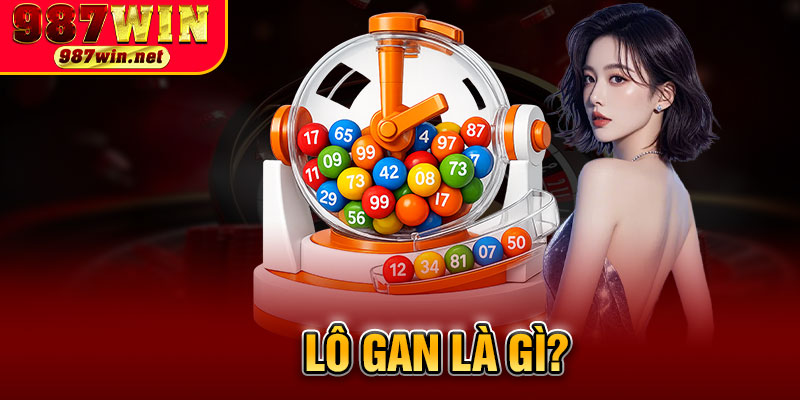 Lô Gan Là Gì?