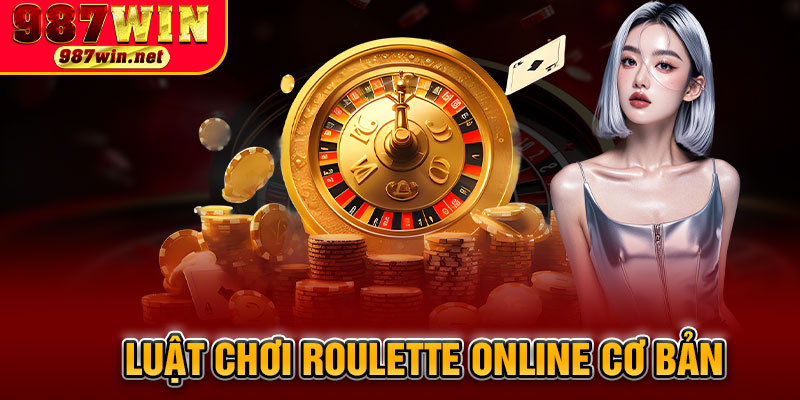 Luật Chơi Roulette Online Cơ Bản
